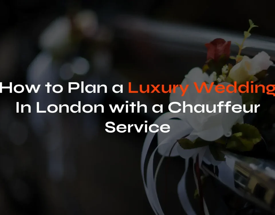 Plan a Luxury Wedding in London with a Chauffeur Service
