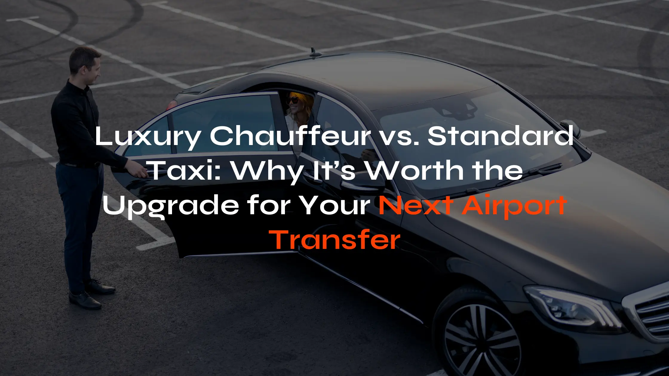 <br><br>Luxury Chauffeur vs. Standard Taxi: Why It’s Worth the Upgrade for Your Next Airport Transfer