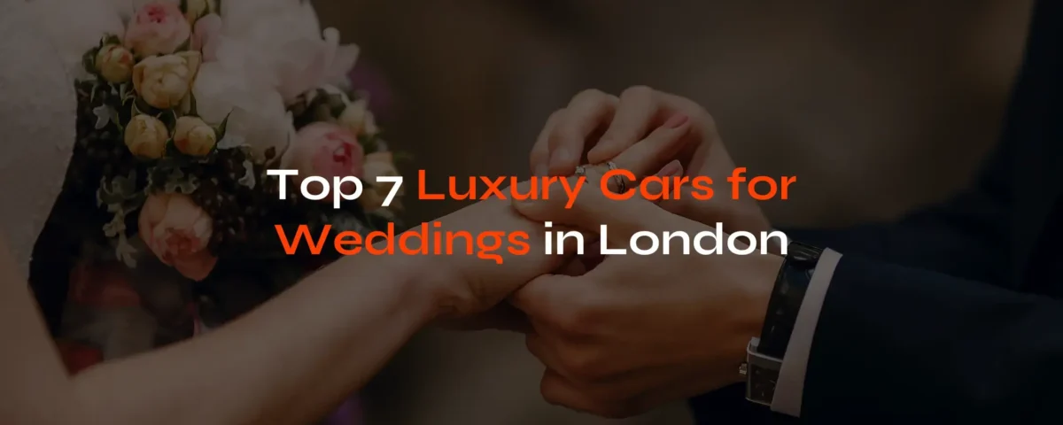 7 luxury cars for Weddings in London