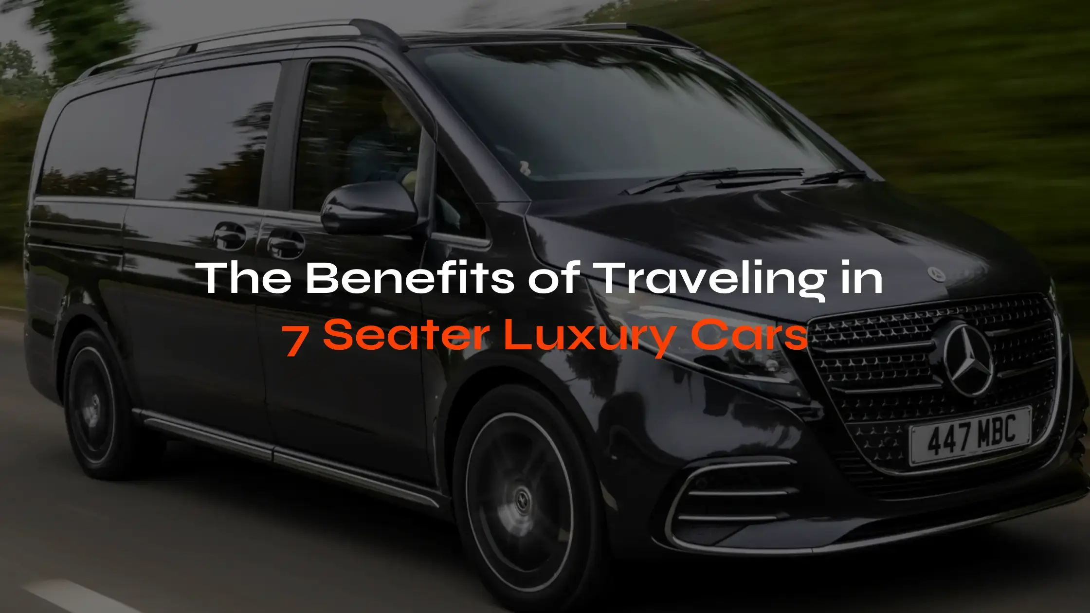 Benefits of Traveling in 7 Seater Luxury Cars - LTL