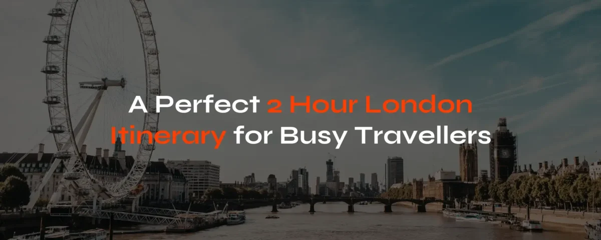 2 Hour London Itinerary for Busy Travellers