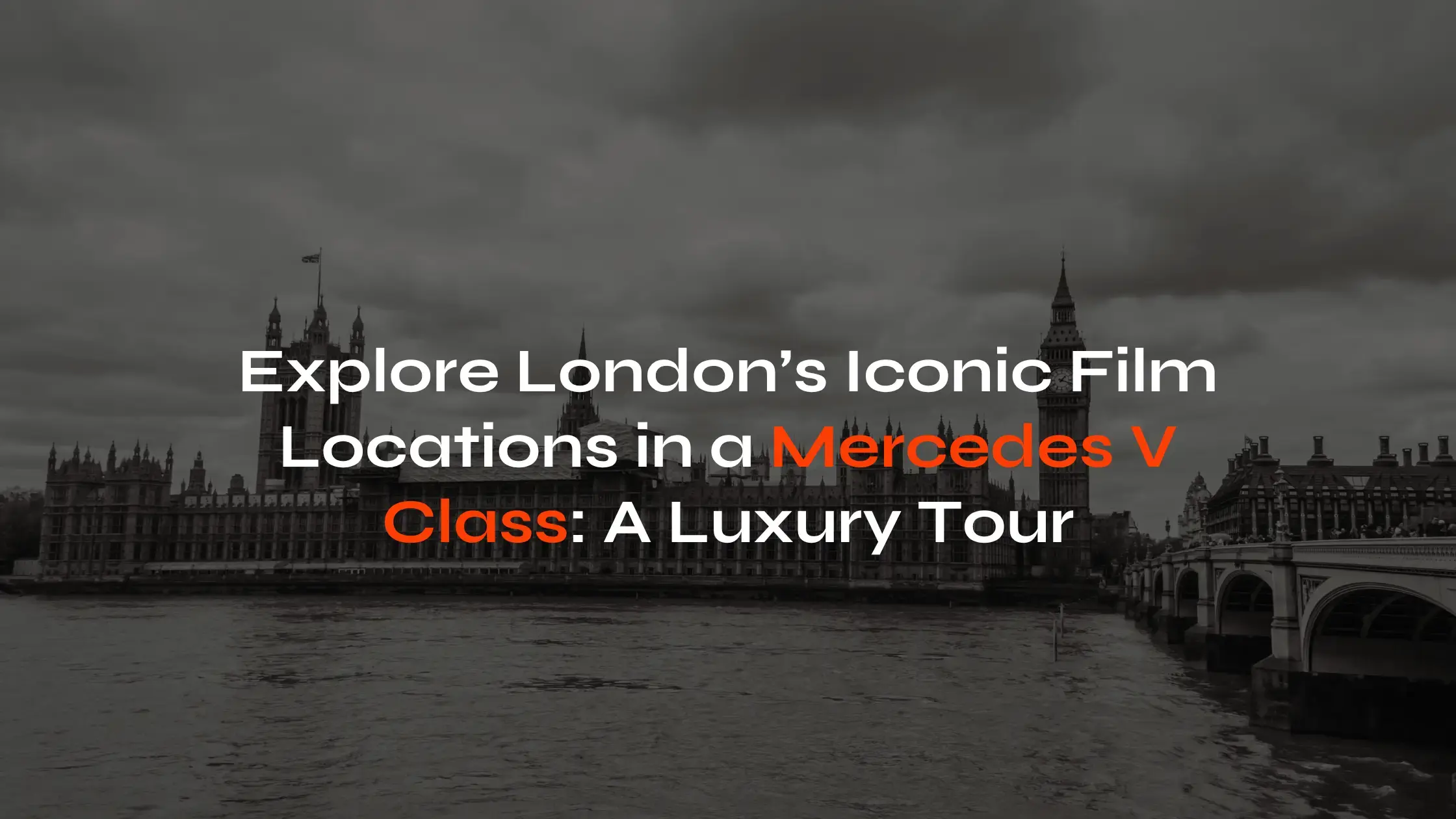 London’s Iconic Film Locations in a Mercedes V Class A Luxury - London Travel LInk