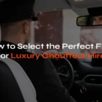 Select the Perfect Fleet for Luxury Chauffeur Hire