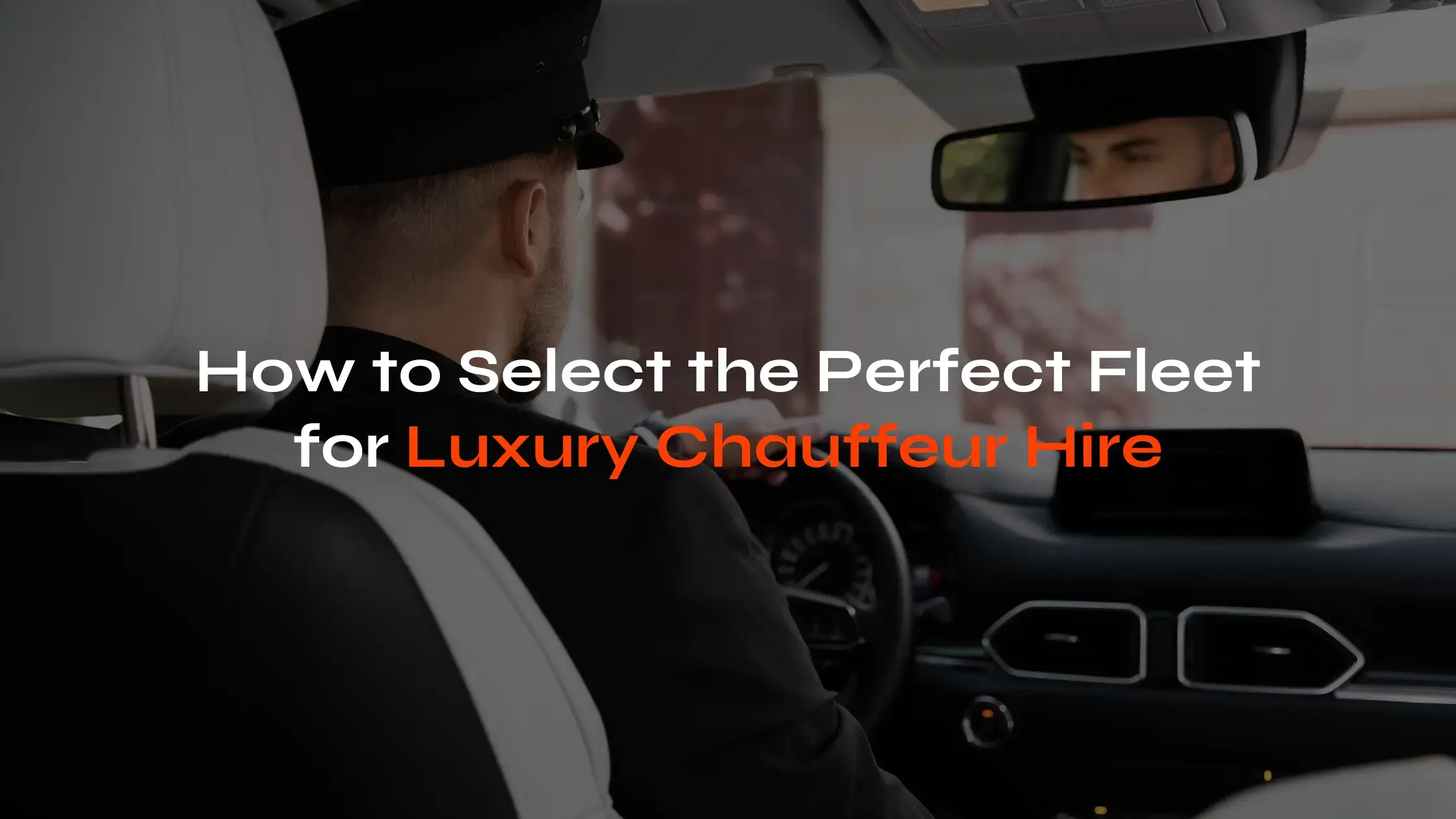 Select the Perfect Fleet for Luxury Chauffeur Hire