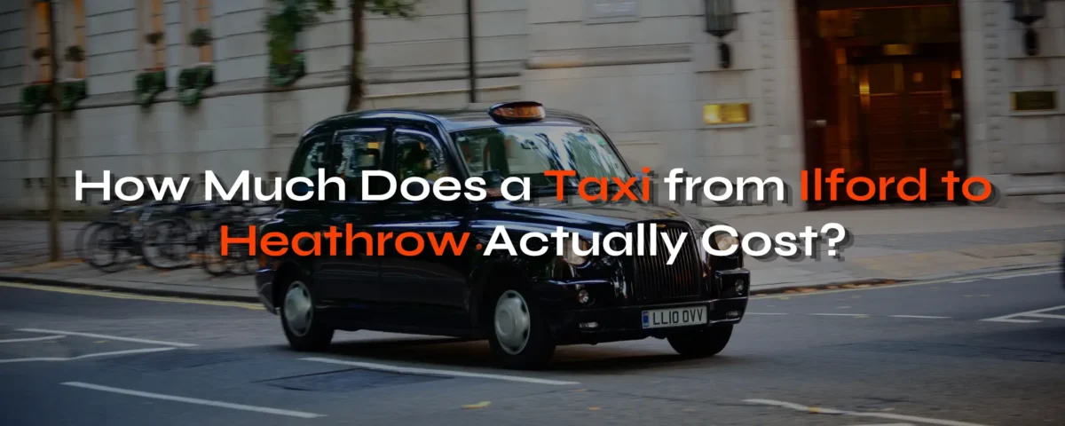 Taxi from Ilford to Heathrow Cost - Blog featured image for London Travel Link
