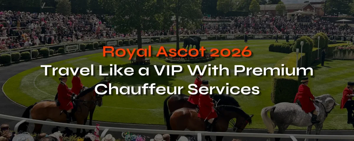 Royal Ascot 2026 with VIP Chauffeur Services - London Travel Link