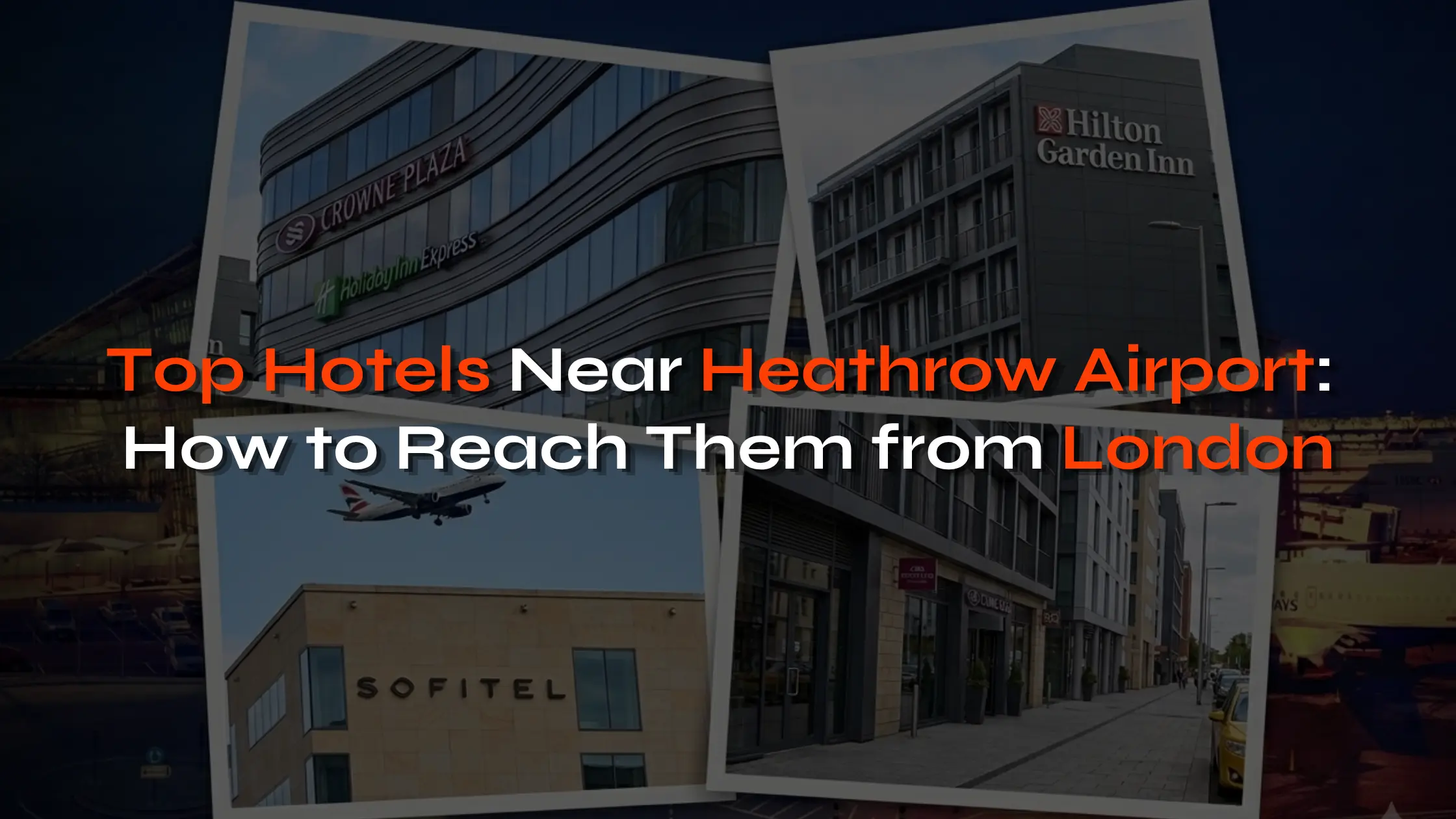 Top Hotels Near Heathrow Airport And How to Reach Them from London